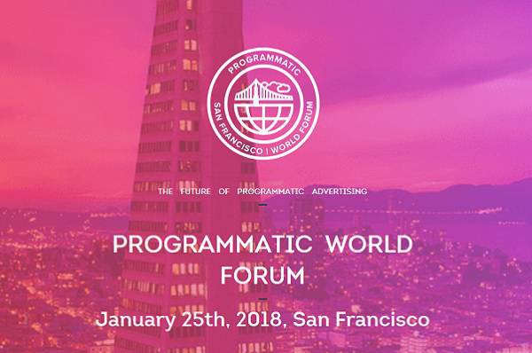 Programmatic World Forum Jan 25th, 2018, San Francisco
